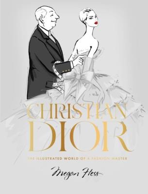 Okładka książki Christian Dior: The Illustrated World of a Fashion Master