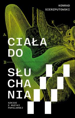 Okładka książki Ciała do słuchania. Szkice z muzyki popularnej