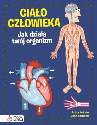 Okładka książki Ciało człowieka. Jak działa Twój organizm