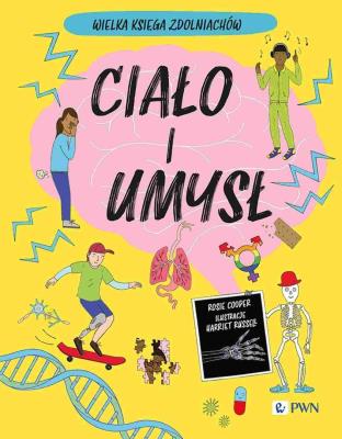 Okładka książki Ciało i umysł. Wielka Księga Zdolniachów