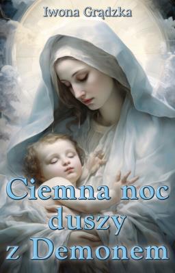 Ciemna noc duszy z Demonem. Autor: Grądzka Iwona. SmakLiter.pl Okładka książki Ciemna noc duszy z Demonem