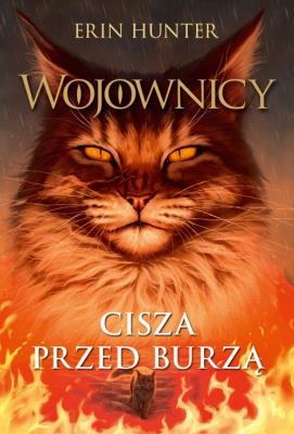 Cisza przed burzą. Wojownicy wyd. 2. Autor: Erin Hunter. SmakLiter.pl Okładka książki Cisza przed burzą. Wojownicy wyd. 2