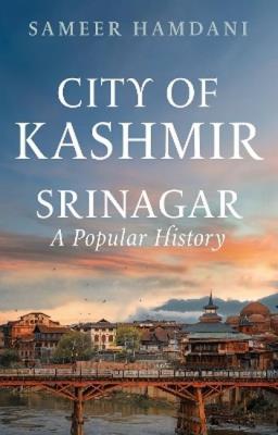 Okładka książki City of Kashmir: Srinagar, A Popular History