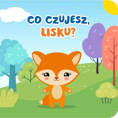 Co czujesz lisku?. Autor:   Praca zbiorowa. SmakLiter.pl Okładka książki Co czujesz lisku?