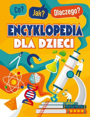 Okładka książki Co? Jak? Dlaczego? Encyklopedia mądrego dzieciaka