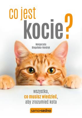 Okładka książki Co jest kocie? Wszystko, co musisz wiedzieć, aby zrozumieć swojego kota (wyd. III)