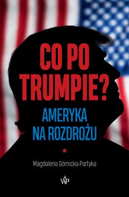 Okładka książki Co po Trumpie? Ameryka na rozdrożu