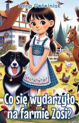Co się wydarzyło na farmie Zosi?. Autor: Gościniak Anna. SmakLiter.pl Okładka książki Co się wydarzyło na farmie Zosi?