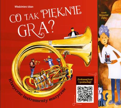 Okładka książki Co tak pięknie gra? Klasyczne instrumenty muzyczne