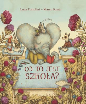 Co to jest szkoła?. Autor: Luca Tortolini. SmakLiter.pl Okładka książki Co to jest szkoła?