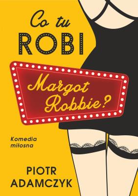 Okładka książki Co tu robi Margot Robbie?