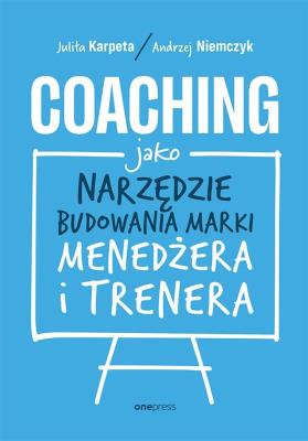 Okładka książki Coaching jako narzędzie budowania marki menedżera