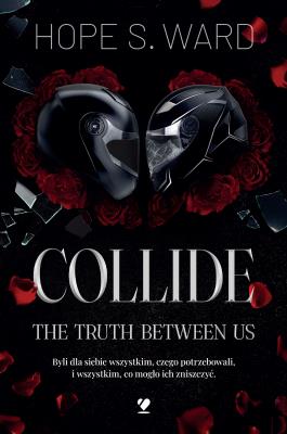 Okładka książki Collide. The Truth Between Us
