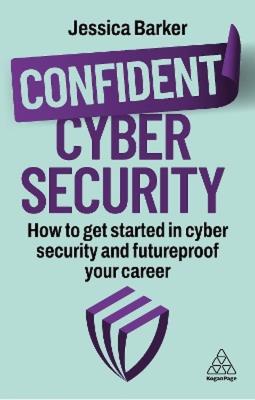 Okładka książki Confident Cyber Security: The Essential Insights and How to Protect from Threats