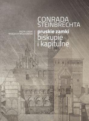 Conrada Steinbrechta pruskie zamki biskupie i kapitulne. Wydawca: Instytut Sztuki PAN. SmakLiter.pl Opakowanie Conrada Steinbrechta pruskie zamki biskupie i kapitulne