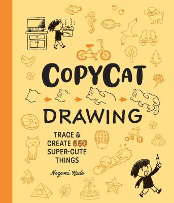Okładka książki Copycat Drawing. Trace and Create 650 Super-Cute Things