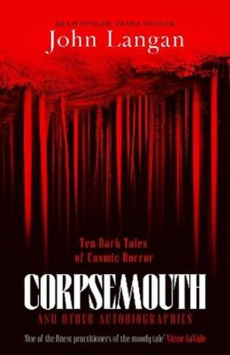 Okładka książki Corpsemouth and other autobiographies. Ten dark tales of cosmic horror wer. angielska