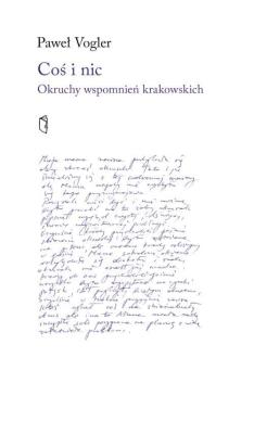 Okładka książki Coś i nic. Okruchy wspomnień krakowskich