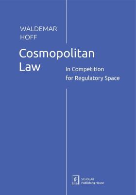 Okładka książki Cosmopolitan Law. In Competition for Regulatory Sp