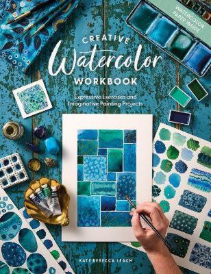 Okładka książki Creative Watercolor Workbook: Expressive Exercises and Imaginative Painting Projects