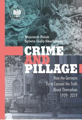 Okładka książki Crime and Pillage. How the Germans Try to Conceal the Truth About Themselves 1939–2019