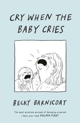 Cry When the Baby Cries wer. angielska. Autor: Becky Barnicoat. SmakLiter.pl Okładka książki Cry When the Baby Cries wer. angielska