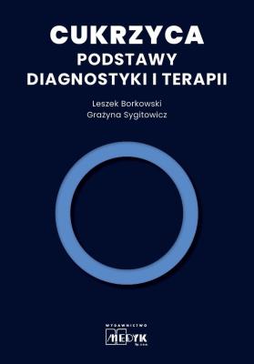 Cukrzyca - Podstawy diagnostyki i terapii. Autor: Borkowski Leszek, Sygitowicz Grażyna. SmakLiter.pl Okładka książki Cukrzyca - Podstawy diagnostyki i terapii