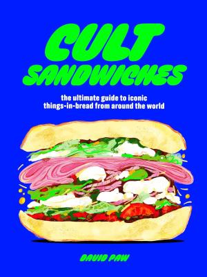 Cult Sandwiches. The ultimate guide to iconic things-in-bread from around the world wer. angielska. Autor: David Paw. SmakLiter.pl Okładka książki Cult Sandwiches. The ultimate guide to iconic things-in-bread from around the world wer. angielska