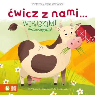 Ćwicz z nami… wiejskimi zwierzętami - uszkodzone. Autor: Protasewicz Ewelina. SmakLiter.pl Okładka książki Ćwicz z nami… wiejskimi zwierzętami - uszkodzone
