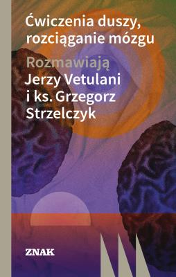 Ćwiczenia duszy, rozciąganie mózgu. Autor: Jerzy Vetulani. SmakLiter.pl Okładka książki Ćwiczenia duszy, rozciąganie mózgu