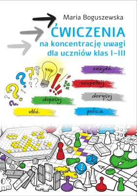 Ćwiczenia na koncentrację uwagi dla uczniów klas 1-3. Autor: Maria Boguszewska. SmakLiter.pl Okładka książki Ćwiczenia na koncentrację uwagi dla uczniów klas 1-3