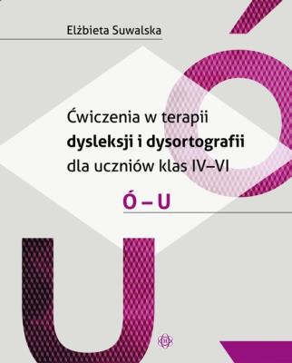 Ćwiczenia w terapii dysleksji i dysortografii ó-u. Autor: Elżbieta Suwalska. SmakLiter.pl Okładka książki Ćwiczenia w terapii dysleksji i dysortografii ó-u