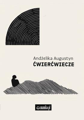 Ćwierćwiecze. Autor: Andżelika Augustyn. SmakLiter.pl Okładka książki Ćwierćwiecze