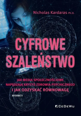 Cyfrowe szaleństwo. Jak media społecznościowe.... Autor: Nicholas Kardaras. SmakLiter.pl Okładka książki Cyfrowe szaleństwo. Jak media społecznościowe...