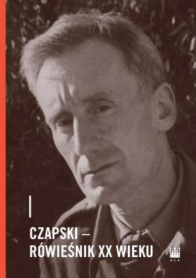 Okładka książki Czapski - rówieśnik XX wieku