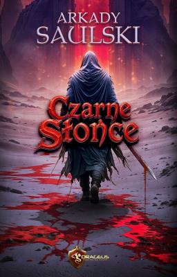 Czarne Słońce. Autor: Saulski Arkady. SmakLiter.pl Okładka książki Czarne Słońce