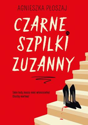 Czarne szpilki Zuzanny. Autor: Płoszaj Agnieszka. SmakLiter.pl Okładka książki Czarne szpilki Zuzanny