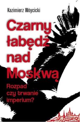 Okładka książki Czarny łabędź nad Mokswą. Rozpad czy trwanie...