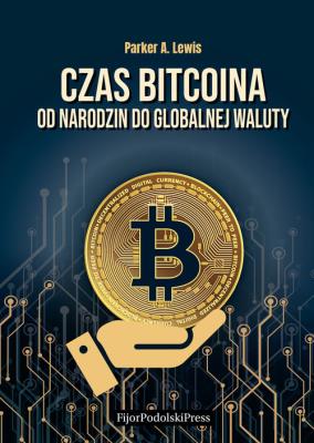 Czas Bitcoina. Autor: Lewis Parker A.. SmakLiter.pl Okładka książki Czas Bitcoina