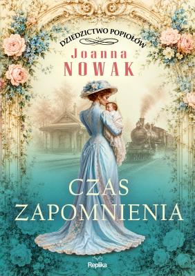 Okładka książki Czas zapomnienia. Dziedzictwo popiołów. Tom 3