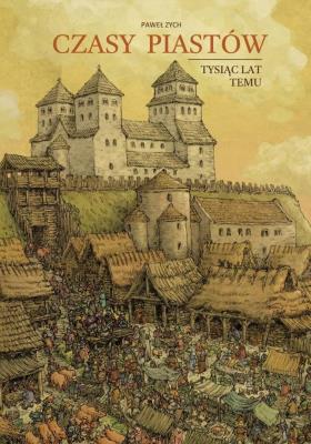 Okładka książki Czasy Piastów. Tysiąc lat temu