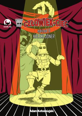 Człowiek-Cieć #2. Autor: Adam Kołodziejski. SmakLiter.pl Okładka książki Człowiek-Cieć #2