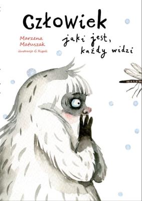 Człowiek jaki jest, każdy widzi. Autor: Marzena Matuszak, Grażyna Rigall. SmakLiter.pl Okładka książki Człowiek jaki jest, każdy widzi