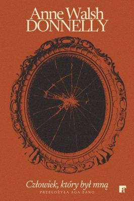 Człowiek, który był mną. Autor: Walsh Donelly Anne. SmakLiter.pl Okładka książki Człowiek, który był mną