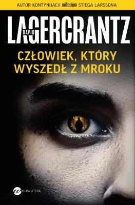 Człowiek, który wyszedł z mroku. Autor: David Lagercrantz. SmakLiter.pl Okładka książki Człowiek, który wyszedł z mroku