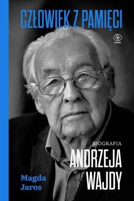 Okładka książki Człowiek z pamięci. Biografia Andrzeja Wajdy