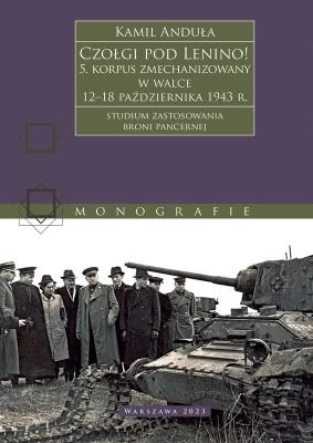 Okładka książki Czołgi pod Lenino! 5. korpus zmechanizowany w walce 12–18 października 1943 r. (studium zastosowania broni pancernej)