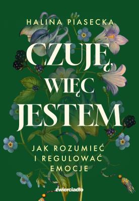 Okładka książki Czuję, więc jestem. Jak rozumieć i regulować emocje
