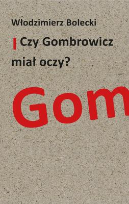 Czy Gombrowicz miał oczy?. Autor: Bolecki Włodzimierz. SmakLiter.pl Okładka książki Czy Gombrowicz miał oczy?
