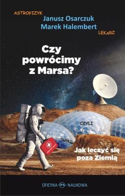 Okładka książki Czy powrócimy z Marsa? Czyli jak leczyć się poza..